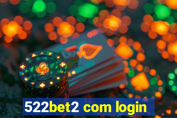 522bet2 com login